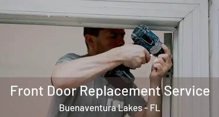 Front Door Replacement Service Buenaventura Lakes - FL