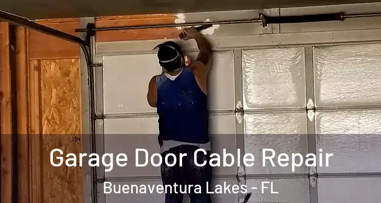 Garage Door Cable Repair Buenaventura Lakes - FL