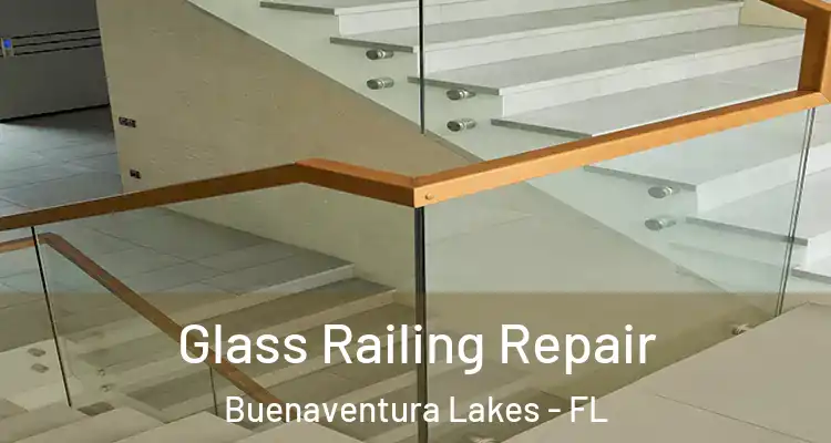 Glass Railing Repair Buenaventura Lakes - FL