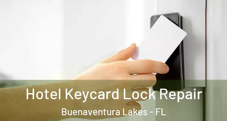 Hotel Keycard Lock Repair Buenaventura Lakes - FL