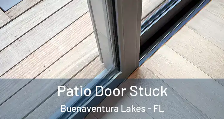 Patio Door Stuck Buenaventura Lakes - FL