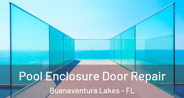 Pool Enclosure Door Repair Buenaventura Lakes - FL