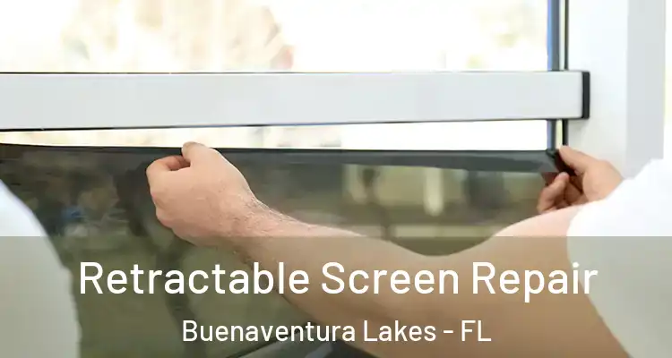 Retractable Screen Repair Buenaventura Lakes - FL