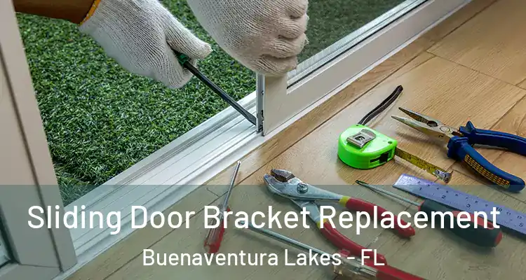 Sliding Door Bracket Replacement Buenaventura Lakes - FL